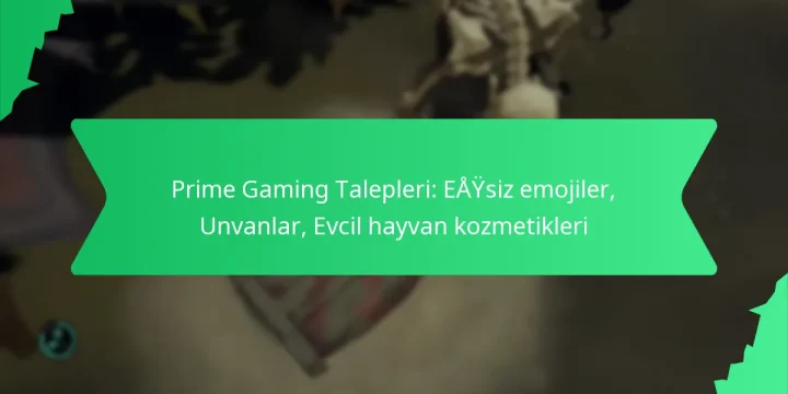 Prime Gaming Talepleri: Eşsiz emojiler, Unvanlar, Evcil hayvan kozmetikleri