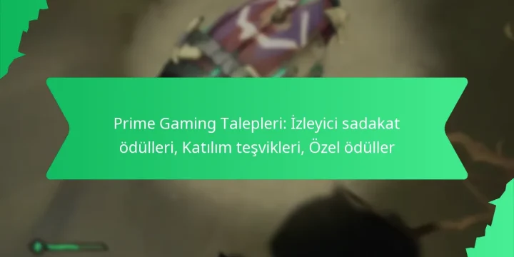 Prime Gaming Talepleri: İzleyici sadakat ödülleri, Katılım teşvikleri, Özel ödüller