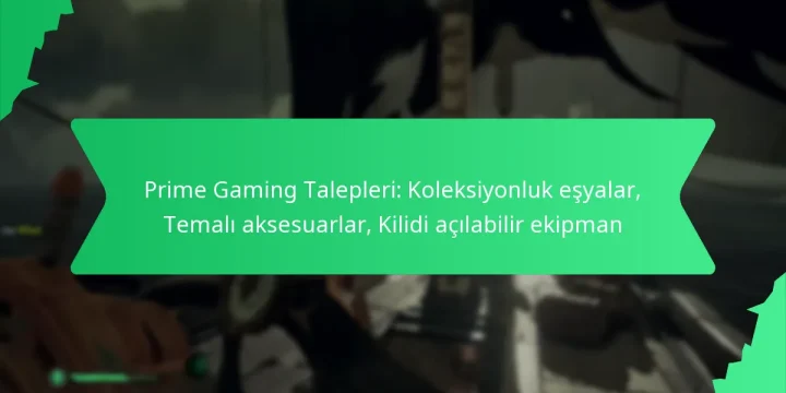 Prime Gaming Talepleri: Koleksiyonluk eşyalar, Temalı aksesuarlar, Kilidi açılabilir ekipman