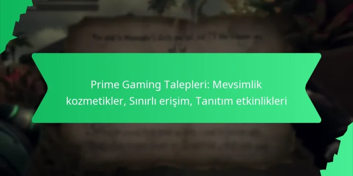 Prime Gaming Talepleri: Mevsimlik kozmetikler, Sınırlı erişim, Tanıtım etkinlikleri