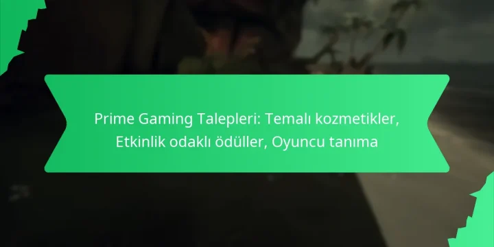 Prime Gaming Talepleri: Temalı kozmetikler, Etkinlik odaklı ödüller, Oyuncu tanıma