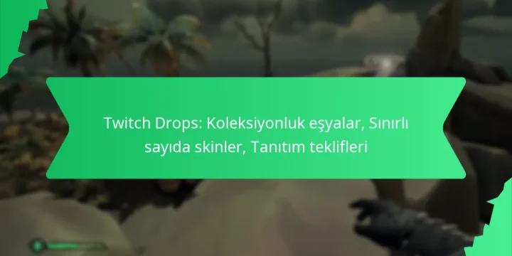 Twitch Drops: Koleksiyonluk eşyalar, Sınırlı sayıda skinler, Tanıtım teklifleri