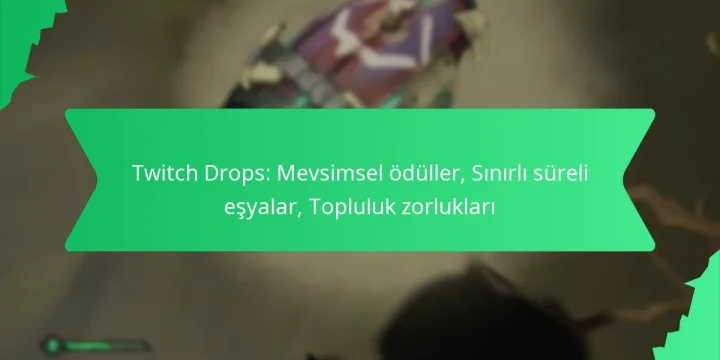Twitch Drops: Mevsimsel ödüller, Sınırlı süreli eşyalar, Topluluk zorlukları