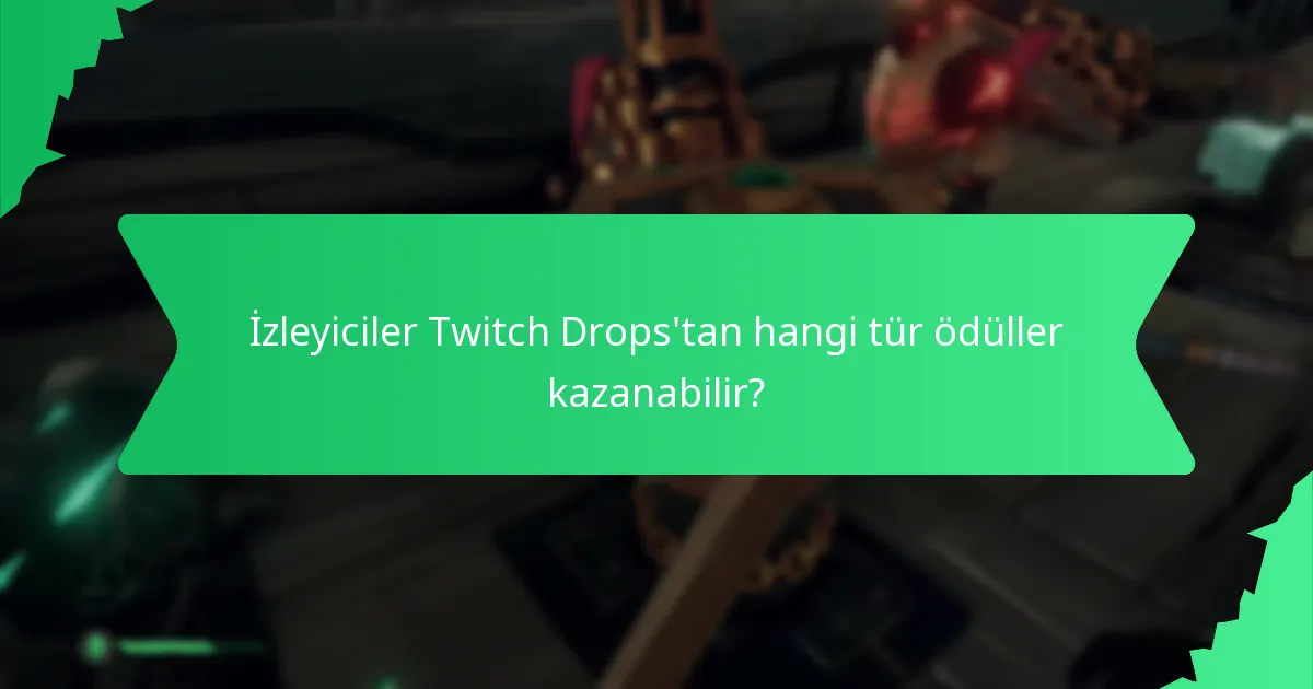 İzleyiciler Twitch Drops’tan hangi tür ödüller kazanabilir?