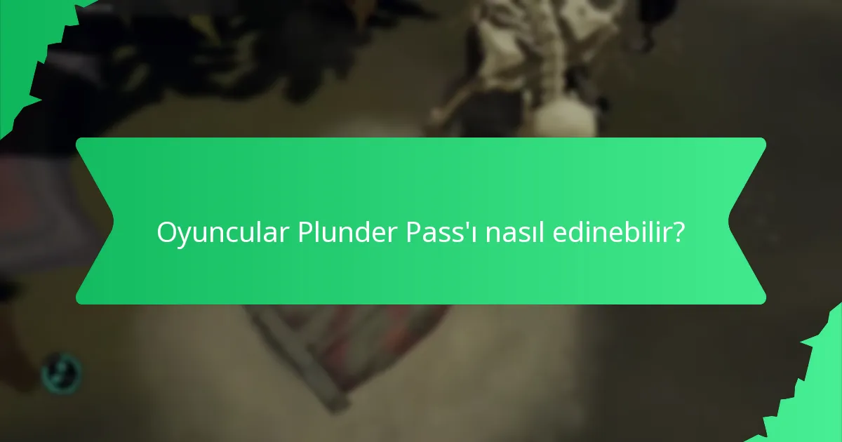 Oyuncular Plunder Pass’ı nasıl edinebilir?