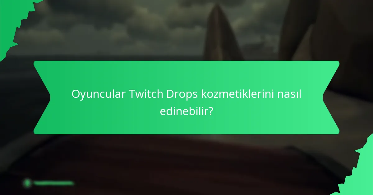 Twitch Drops aracılığıyla sunulan farklı kozmetik varyasyonlar nelerdir?
