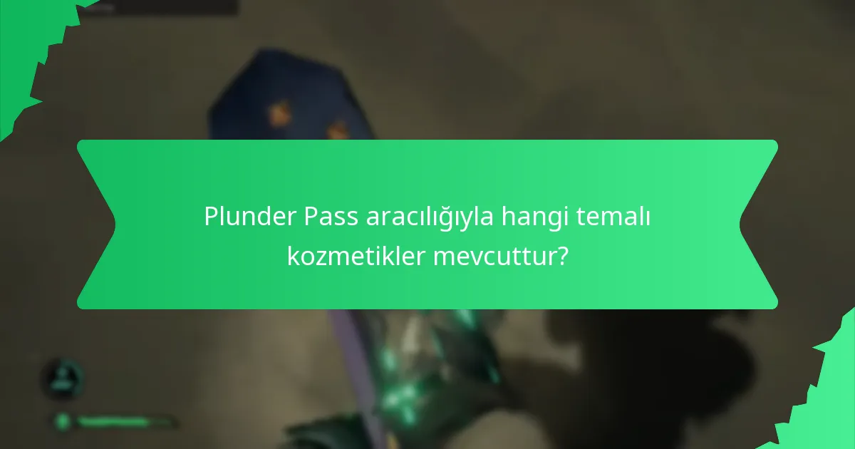 Plunder Pass aracılığıyla hangi temalı kozmetikler mevcuttur?