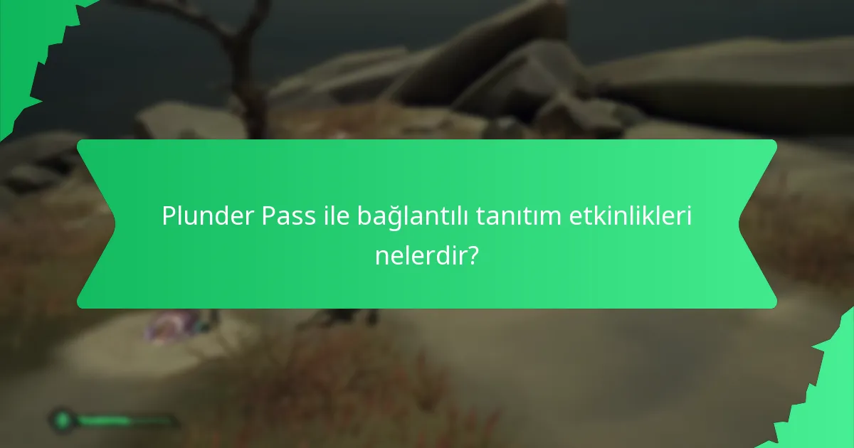 Plunder Pass ile bağlantılı tanıtım etkinlikleri nelerdir?