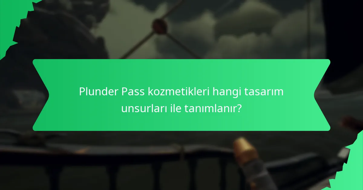 Plunder Pass kozmetikleri hangi tasarım unsurları ile tanımlanır?