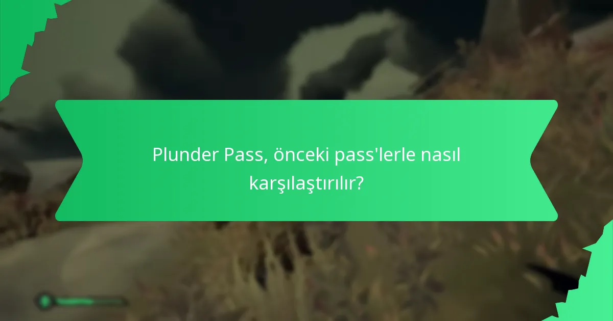 Plunder Pass, önceki pass’lerle nasıl karşılaştırılır?