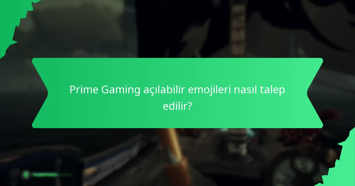 Prime Gaming açılabilir emojileri nasıl talep edilir?