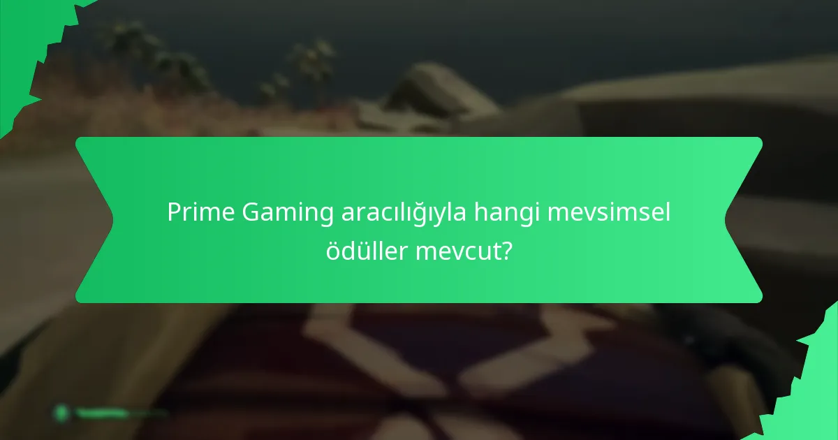 Prime Gaming aracılığıyla hangi mevsimsel ödüller mevcut?