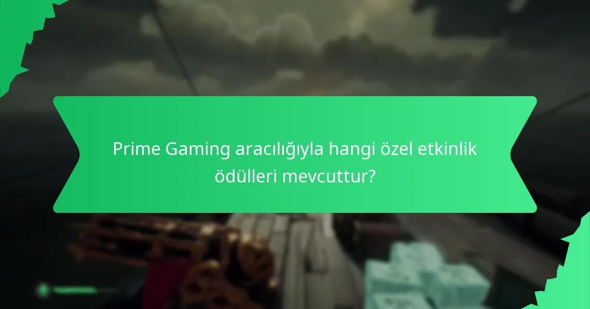Prime Gaming aracılığıyla hangi özel etkinlik ödülleri mevcuttur?