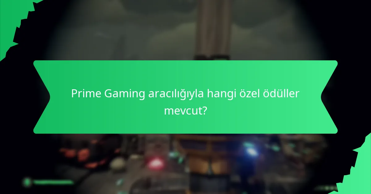 Prime Gaming aracılığıyla hangi özel ödüller mevcut?