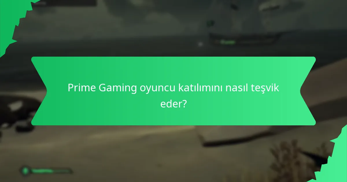 Prime Gaming oyuncu katılımını nasıl teşvik eder?