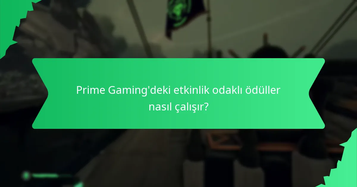 Prime Gaming’deki etkinlik odaklı ödüller nasıl çalışır?