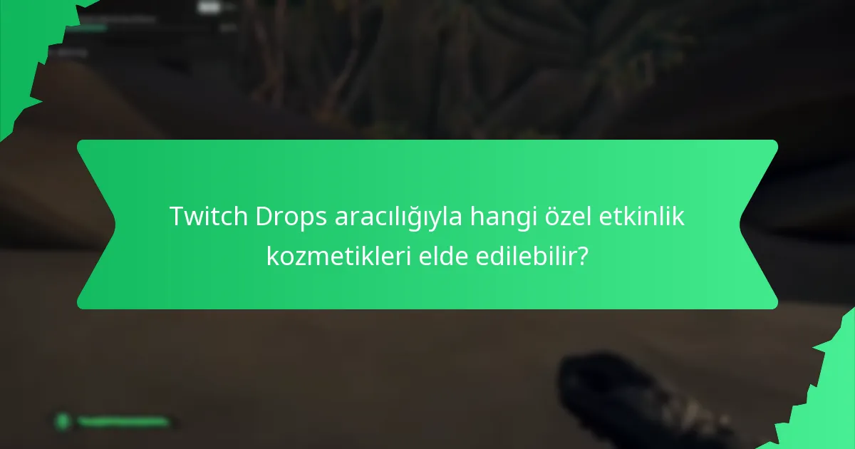 Twitch Drops aracılığıyla hangi özel etkinlik kozmetikleri elde edilebilir?