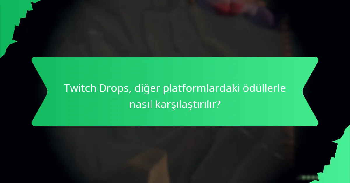 Twitch Drops, izleyici sadakatini ve etkileşimini nasıl teşvik eder?