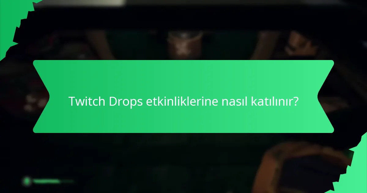 Twitch Drops’taki topluluk zorlukları nedir?
